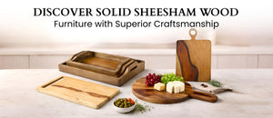 Discover Solid Sheesham Wood Furniture with Superior Craftsmanship